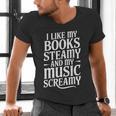 I Like My Books Steamy And My Music Screamy Men's V-Neck T-Shirt I Like My Books Steamy And My Music Screamy Men's V-Neck T-Shirt