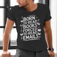 Born To Read Books Forced To Read Emails Bookish Men's V-Neck T-Shirt