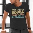 Born To Read Books Forced To Read Emails Reading Books Dad Men's V-Neck T-Shirt Born To Read Books Forced To Read Emails Reading Books Dad Men's V-Neck T-Shirt