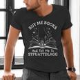 Buy Me Books And Tell Me To STFUATTDLAGG Smutt Book Reader Men's V-Neck T-Shirt Buy Me Books And Tell Me To STFUATTDLAGG Smutt Book Reader Men's V-Neck T-Shirt