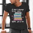 I Don't Always Read Smut Books Smutt Bookish Smutty Book Men's V-Neck T-Shirt I Don't Always Read Smut Books Smutt Bookish Smutty Book Men's V-Neck T-Shirt