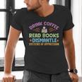 Drink Coffee Read Books Dismantle Systems Of Oppression Men's V-Neck T-Shirt Drink Coffee Read Books Dismantle Systems Of Oppression Men's V-Neck T-Shirt