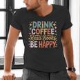 Drink Coffee Read Books Be Happy Aesthetic Quote Men's V-Neck T-Shirt