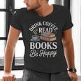 Drink Coffee Read Books Be Happy Vintage Book Reader Readers Men's V-Neck T-Shirt