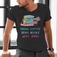 Drink Coffee Read Books Love Jesus Christian Religious God Men's V-Neck T-Shirt Drink Coffee Read Books Love Jesus Christian Religious God Men's V-Neck T-Shirt