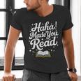 Haha Made You Read Books Bookworm Teacher Librarian Men's V-Neck T-Shirt Haha Made You Read Books Bookworm Teacher Librarian Men's V-Neck T-Shirt
