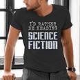 I'd Rather Be Reading Science Fiction Sci Fi Book Reader Men's V-Neck T-Shirt