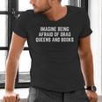 Imagine Being Afraid Of Drag Queens And Books Y2K LGBTQ Gay Men's V-Neck T-Shirt Imagine Being Afraid Of Drag Queens And Books Y2K LGBTQ Gay Men's V-Neck T-Shirt