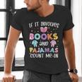 If It Involves Book And Pajamas Count Me In Bookworm Reading Men's V-Neck T-Shirt If It Involves Book And Pajamas Count Me In Bookworm Reading Men's V-Neck T-Shirt