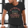 If It Involves Books And Pajamas Book Lover Bookworm Men's V-Neck T-Shirt If It Involves Books And Pajamas Book Lover Bookworm Men's V-Neck T-Shirt