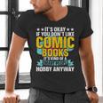 Its Okay If You Dont Like Comic Books Men's V-Neck T-Shirt