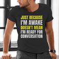 Just Because I'm Awake No Morning Person Introvert Witty Men's V-Neck T-Shirt