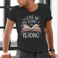 Leave Me Alone I'm Reading Book Lover Reading Lover Men's V-Neck T-Shirt