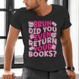 Library School Librarian Bruh Did You Even Return Your Books Men's V-Neck T-Shirt Library School Librarian Bruh Did You Even Return Your Books Men's V-Neck T-Shirt
