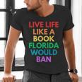 Live Life Like A Book Florida Would Ban Gay Rights LGBTQ Men's V-Neck T-Shirt Live Life Like A Book Florida Would Ban Gay Rights LGBTQ Men's V-Neck T-Shirt
