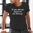 If Lost Please Return To The Library Book Lover Men's V-Neck T-Shirt If Lost Please Return To The Library Book Lover Men's V-Neck T-Shirt