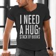 I Need A Huge Stack Of Books Book Lover Joke Men's V-Neck T-Shirt