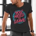 You Need To Leave Introvert Mood Space Men's V-Neck T-Shirt You Need To Leave Introvert Mood Space Men's V-Neck T-Shirt