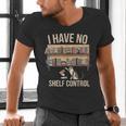 I Have No Shelf Control Book Lover Bookworms Men's V-Neck T-Shirt