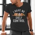 I Have No Shelf Control Book Lover Reading Bookworm Reader Men's V-Neck T-Shirt I Have No Shelf Control Book Lover Reading Bookworm Reader Men's V-Neck T-Shirt