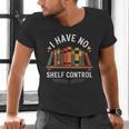 I Have No Shelf Control Book Lover Reading Humor Quote Men's V-Neck T-Shirt