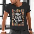 I Have No Shelf Control Book Lovers Vintage Floral Men's V-Neck T-Shirt I Have No Shelf Control Book Lovers Vintage Floral Men's V-Neck T-Shirt