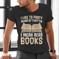 I Like To Party And By Party I Mean Read Books Men's V-Neck T-Shirt I Like To Party And By Party I Mean Read Books Men's V-Neck T-Shirt