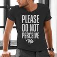 Please Do Not Perceive Me Introvert Social Anxiety Men's V-Neck T-Shirt Please Do Not Perceive Me Introvert Social Anxiety Men's V-Neck T-Shirt