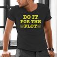 Do It For The PLOT Writer Author Book Journalist Meme Men's V-Neck T-Shirt