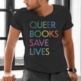 Queer Books Save Lives Read Banned Books LGBTQIA Books Men's V-Neck T-Shirt Queer Books Save Lives Read Banned Books LGBTQIA Books Men's V-Neck T-Shirt