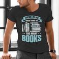 There Is No Such Thing As Too Many Books Shirt Bookish Men's V-Neck T-Shirt