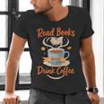 Read Books And Drink Coffee Cozy Book Lover Men's V-Neck T-Shirt Read Books And Drink Coffee Cozy Book Lover Men's V-Neck T-Shirt