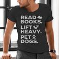 Read Books Lift Heavy Pet Dogs Men's V-Neck T-Shirt Read Books Lift Heavy Pet Dogs Men's V-Neck T-Shirt