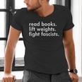 Read Books Lift Weights Fight Fascists Reading Activism Meme Men's V-Neck T-Shirt