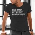 Read Books Lift Weights Fight Fascists Reading Activism Men's V-Neck T-Shirt Read Books Lift Weights Fight Fascists Reading Activism Men's V-Neck T-Shirt