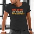 Read Books Lift Weights Fight Fascists Reading Humor Men's V-Neck T-Shirt