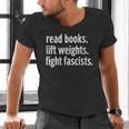 Read Books Lift Weights Fight Fascists Reading Lovers Men's V-Neck T-Shirt Read Books Lift Weights Fight Fascists Reading Lovers Men's V-Neck T-Shirt