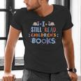 I Still Read Children's Books School Teacher Nerd Librarian For Men Women Girls Kids Men's V-Neck T-Shirt