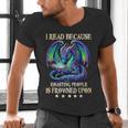 I Read Because Roasting People Is Frowned Upon Dragons Books Men's V-Neck T-Shirt