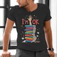 Reading Books Librarian Reader Nerd I'm Ok School Teacher Men's V-Neck T-Shirt