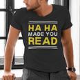 Reading Literacy Ha Ha Made You Read Book Lover Joke Men's V-Neck T-Shirt Reading Literacy Ha Ha Made You Read Book Lover Joke Men's V-Neck T-Shirt