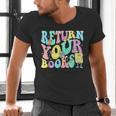 Return Your Books End School Year School Librarian Teacher For Men Women Girls Kids Men's V-Neck T-Shirt Return Your Books End School Year School Librarian Teacher For Men Women Girls Kids Men's V-Neck T-Shirt