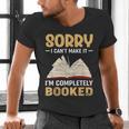 Sorry I Can't Make It I'm Completely Booked Book Reading Men's V-Neck T-Shirt