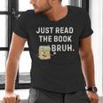 Teacher Quote Just Read The Book Bruh For Men Women Girls Kids Men's V-Neck T-Shirt