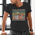 In All Of History It's Never The Good Guys Banning Books Men's V-Neck T-Shirt