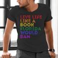 Vintage Live Life Like A Book Florida Would Ban LGBT Month Men's V-Neck T-Shirt Vintage Live Life Like A Book Florida Would Ban LGBT Month Men's V-Neck T-Shirt