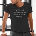 I Will Not Be Closing My Horror Book Today Reading Humor Men's V-Neck T-Shirt I Will Not Be Closing My Horror Book Today Reading Humor Men's V-Neck T-Shirt