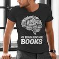 Women's My Brain Runs On Books Reading Bookworm Men Women Men's V-Neck T-Shirt Women's My Brain Runs On Books Reading Bookworm Men Women Men's V-Neck T-Shirt