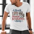 Book Lovers a Book a Day Keeps The Mental Breakdown Away Men's V-Neck T-Shirt