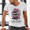 I Like Books More Than I Like People Reader Teacher Bookworm Men's V-Neck T-Shirt I Like Books More Than I Like People Reader Teacher Bookworm Men's V-Neck T-Shirt